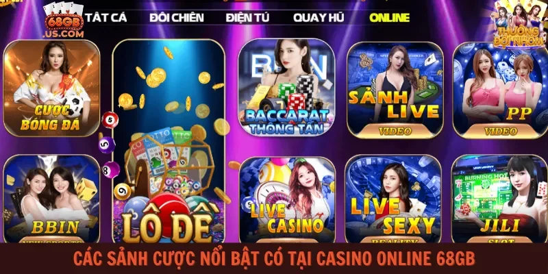 Các sảnh cược nổi bật có tại Casino Online 68gb