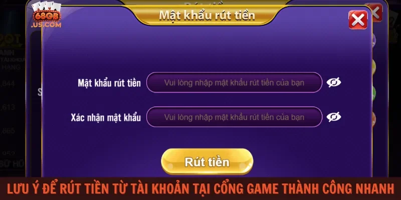 Lưu ý để rút tiền từ tài khoản tại cổng game thành công nhanh