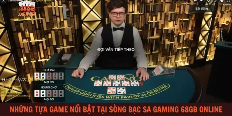 Những tựa game nổi bật tại sòng bạc SA Gaming 68gb online