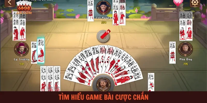 Tìm hiểu game bài cược chắn